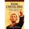 Park Chung-Hee: From Poverty to Power
