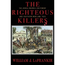 The Righteous Killers The John A. Murrell Excitement and Southern Mob Law, 1835