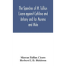The Speeches Of M. Tullius Cicero Against Catiline And Antony And For Murena And Milo