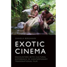 Exotic Cinema: Encounters with Cultural Difference in Contemporary Transnational Film