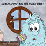 Snacklepuff and the Honey Heist