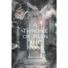 A Throne of Ruin and Rose