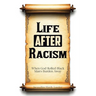 Life AFTER Racism: When God Rolled Black Man's Burden Away