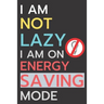 I am not lazy, I'm on energy saving mode
