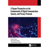 A Deeper Perspective on the Fundamentals of Digital Communication, Security, and Privacy Protocols