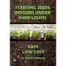 Starting Seeds Indoors Under Shop Lights: Easy - Low Cost
