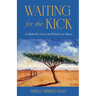 Waiting for the Kick: A Midwife's Grief and Rebirth in Africa