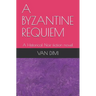 A Byzantine Requiem: A Historical Noir fiction novel
