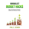 Minimalist Budget Hacks: Taste The Sweetness Of Positive Cashflow And Denounce Poverty