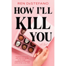 How I'll Kill You