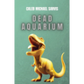 Dead Aquarium