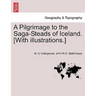 A Pilgrimage to the Saga-Steads of Iceland. [With Illustrations.]