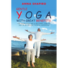 Gentle Yoga With Great Benefits: For people who are in recovery, over the age of 60, or have physical limitations