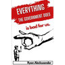 Everything the Government Does is Bad For Us
