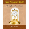 Happy Anniversary Clock's: 400-Day Owners Repair Manual, Step by Step
