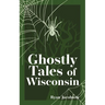 Ghostly Tales of Wisconsin