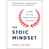 The Stoic Mindset: Living the Ten Principles of Stoicism