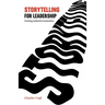 Storytelling for Leadership: Creating Authentic Connections