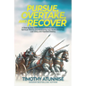 Pursue, Overtake, And Recover: A Step-by-Step Guide to Confronting and Overcoming Spiritual Thieves and Recovering Your Stolen Blessings, Lost Glory,