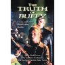 The Truth of Buffy: Essays on Fiction Illuminating Reality