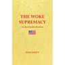The Woke Supremacy: An Anti-Socialist Manifesto