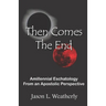 Then Comes the End: Amillennial Eschatology From an Apostolic Perspective