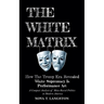 The White Matrix: How The Trump Era Revealed White Supremacy Is Performance Art