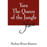 Yara the Queen of the Jungle: Yara