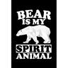 Bear Is My Spirit Animal: Animal Nature Collection