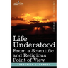 Life Understood: From a Scientific and Religious Point of View