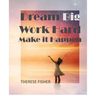 Dream Big, Work Hard, Make it Happen: Motivational Quotes to Move Your Monday