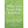 What's in Your File Folder?: Essays on the Nature and Logic of Propositions