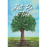 Just Be A Tree