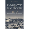 Yugoslavia and Macedonia Before Tito: Between Repression and Integration