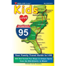 KIDS LOVE I-95, 4th Edition: Your Family Travel Guide to I-95. 500 Kid-Tested Fun Stops & Unique Spots from the Mid-Atlantic to Miami