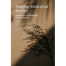 Shaping Rhetorical Studies: The Research of RSA Fellows, with Commentary