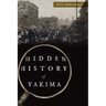 Hidden History of Yakima