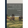 History of Fort Dodge and Webster County, Iowa; Volume 2