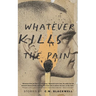 Whatever Kills the Pain