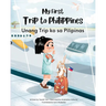 My First Trip to Philippines: Bilingual Tagalog-English Children's Book