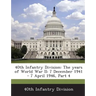 40th Infantry Division: The Years of World War II: 7 December 1941 - 7 April 1946, Part 4
