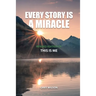 Every Story Is a Miracle: Revised Edition of This Is Me
