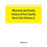 Memorial and family history of Erie County, New York (Volume I)