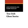 True Irish Ghost Stories