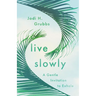 Live Slowly: A Gentle Invitation to Exhale