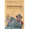 Walking With Bears: On Bridges to Earth's New Era