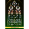 Treatise on the Love of God: The Holy Love Abounding in Jesus Christ, the Bible Verse, the Christian's Daily Prayers, and the Eternal Will of God (
