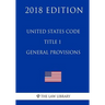 United States Code - Title 1 - General Provisions (2018 Edition)