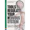 Tools to Regulate Your Nervous System: Somatic, Cognitive & Lifestyle Techniques to Create Calm, Relieve Stress & Reduce Anxiety