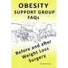 OBESITY SUPPORT GROUP FAQs: Before and After Weight Loss Surgery